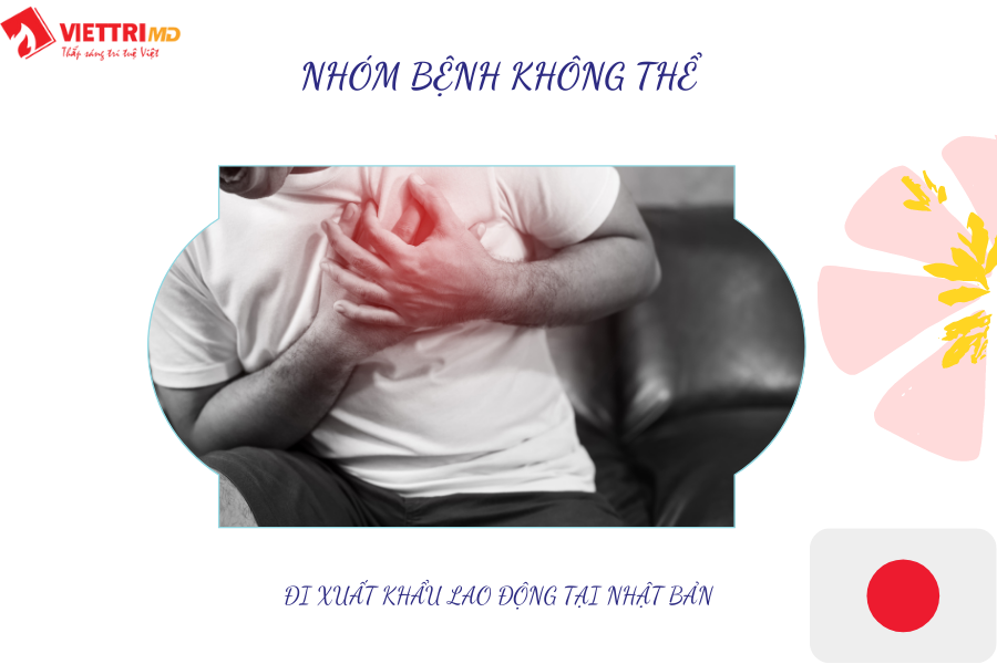 Nhóm bệnh không thể đi xuất khẩu lao động Nhật