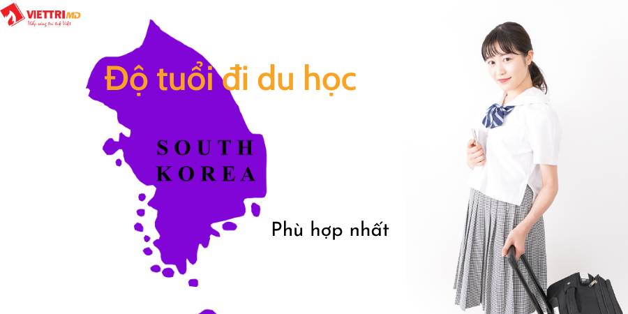 Độ tuổi nào đi du học Hàn Quốc phù hợp nhất