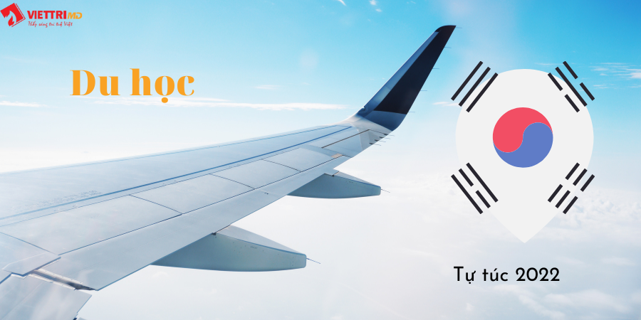 Du học Hàn Quốc tự túc 2022