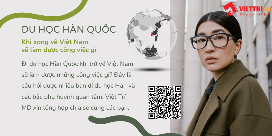 Du học Hàn Quốc xong về Việt Nam làm được việc gì?
