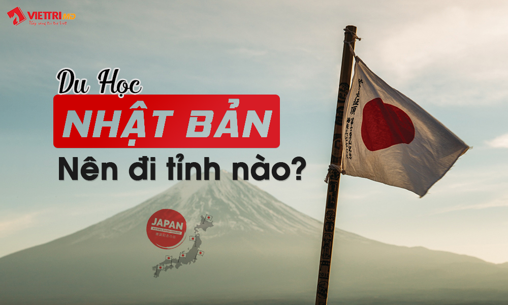 Đi du học Nhật Bản nên chọn tỉnh nào