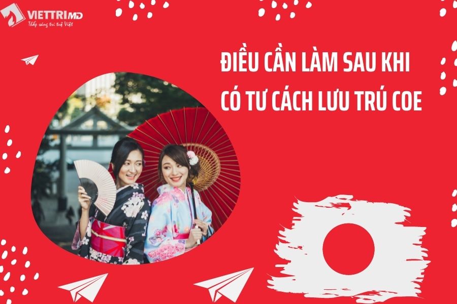 Những điều cần làm sau khi có tư cách lưu trú COE Nhật