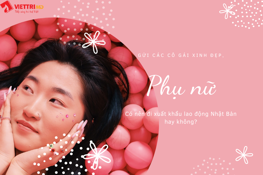 Phụ nữ có nên đi xuất khẩu lao động Nhật Bản hay không