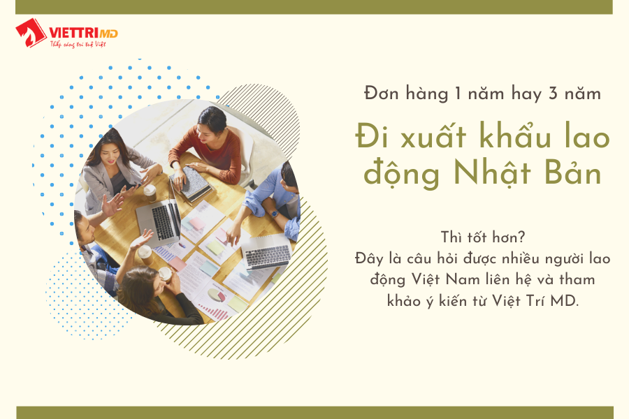 Xuất khẩu lao động Nhật đơn 1 hay 3 năm tốt hơn?