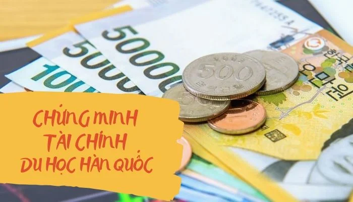 Chứng minh tài chính du học Hàn Quốc như nào?