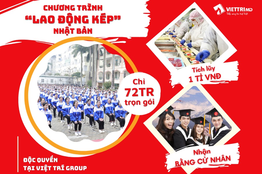Chương trình LAO ĐỘNG KÉP Nhật Bản độc quyền tại Việt Trí Group - Cơ hội để người lao động tích lũy đến 1 tỉ động và trở thành Cử nhân Cao đẳng chỉ sau 3 năm