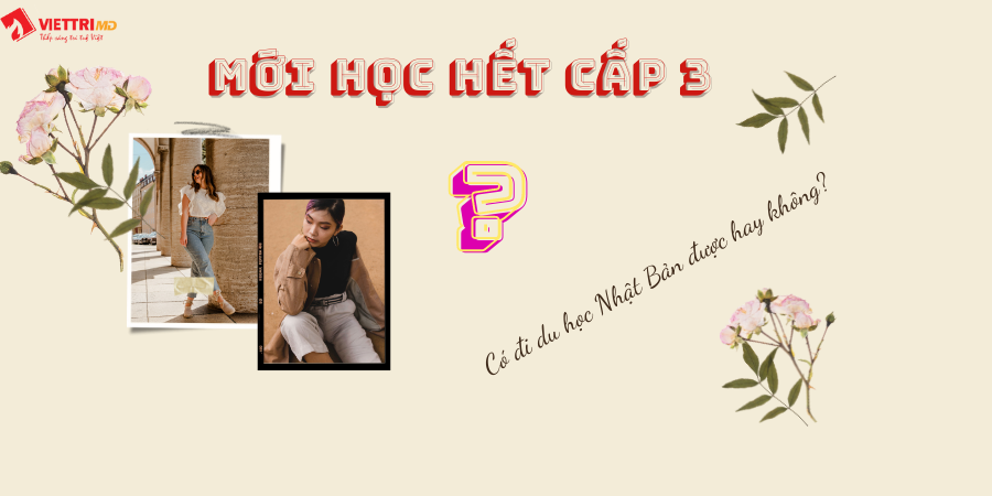 Mới học hết cấp 3 có đi du học Nhật Bản được hay không