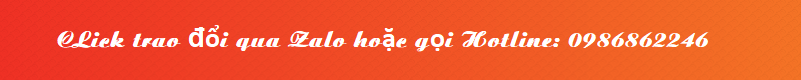 Click trao đổi qua zalo hoặc gọi Hotline cho chúng tôi ngay