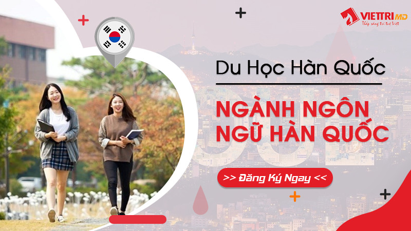Du học Hàn ngành Ngôn Ngữ Hàn Quốc