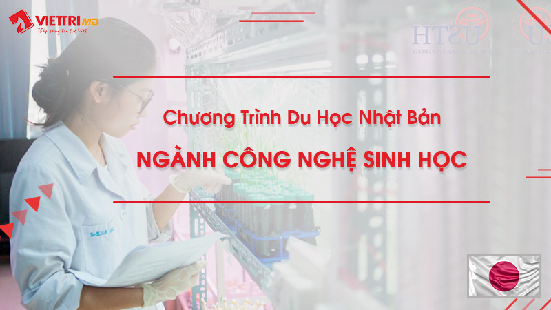 Du học Nhật Bản chuyên ngành Công Nghệ Sinh Học